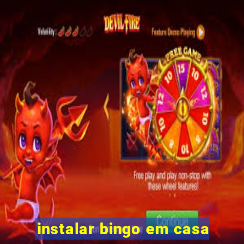 instalar bingo em casa